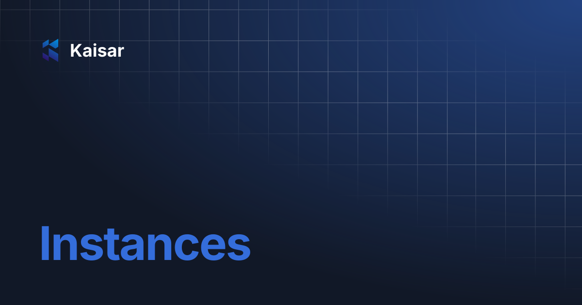Instances | Kaisar AI Ops | Kaisar